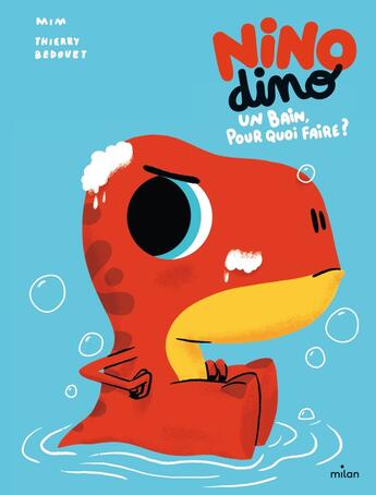 Couverture du livre « Nino Dino : un bain pour quoi faire ? » de Thierry Bedouet et Mim aux éditions Milan