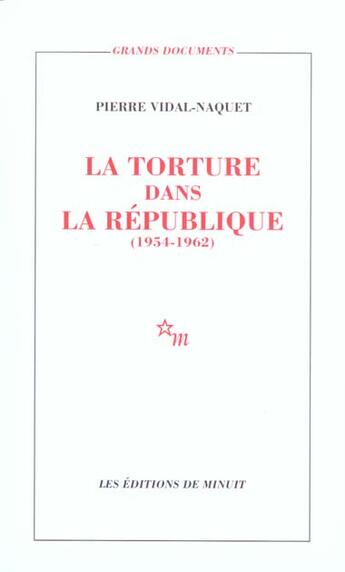 Couverture du livre « La torture dans la republique essai d'histoire et de politique contemporaines, 1954-1962 » de Pierre Vidal-Naquet aux éditions Minuit