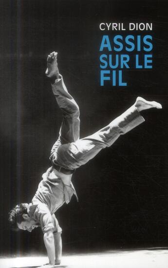 Couverture du livre « Assis sur le fil » de Cyril Dion aux éditions Table Ronde