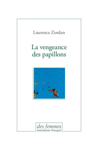 Couverture du livre « La vengeance des papillons » de Laurence Zordan aux éditions Des Femmes