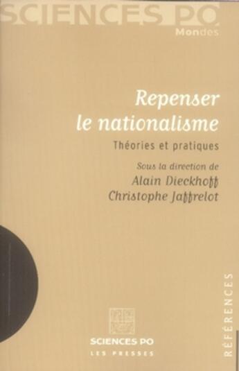 Couverture du livre « Repenser le nationalisme ; théories et pratiques » de Alain Dieckhoff et Christophe Jaffrelot aux éditions Presses De Sciences Po