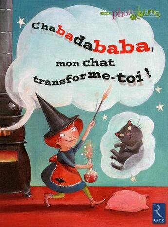 Couverture du livre « Chabadababa, mon chat transforme-toi ! grande section » de Patricia Vinciguerra aux éditions Retz