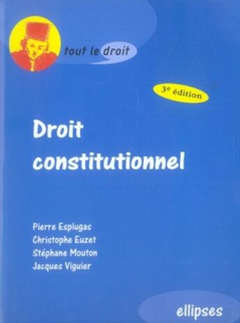 Couverture du livre « Droit constitutionnel (3e édition) » de Esplugas Euzet aux éditions Ellipses