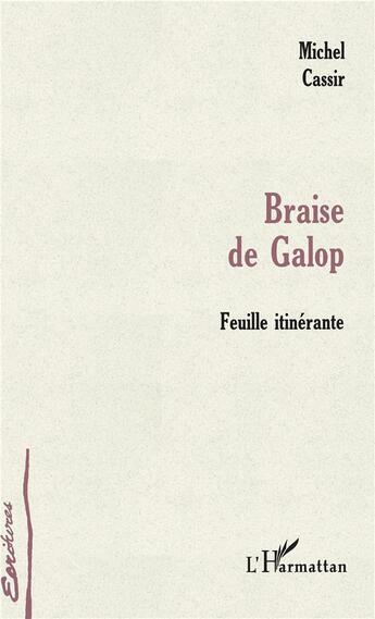 Couverture du livre « Braise de galop ; feuille itinérante » de Michel Cassir aux éditions L'harmattan