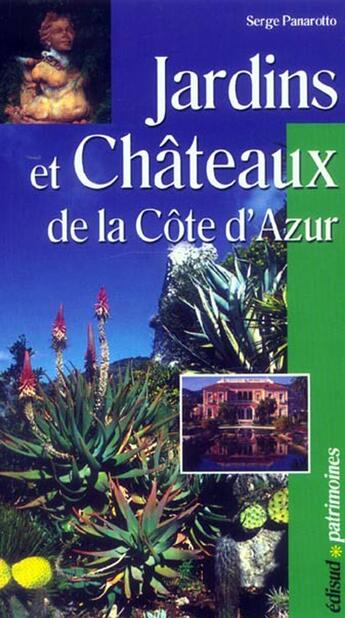 Couverture du livre « Jardins et châteaux de la Côte d'Azur » de Serge Panarotto aux éditions Edisud