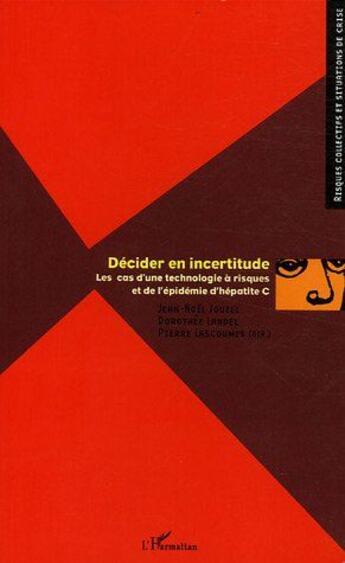 Couverture du livre « Decider en incertitude - les cas d'une technologie a risques et de l'epidemie d'hepatite c » de Landel/Jouzel aux éditions L'harmattan