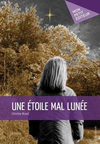 Couverture du livre « Une étoile mal lunée » de Christine Ricard aux éditions Publibook