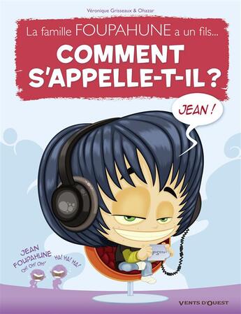 Couverture du livre « La famille Foupahune a un fils ; comment s'appelle-t-il ? Jean » de Lupano et Grisseau aux éditions Vents D'ouest