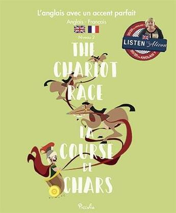 Couverture du livre « L'Anglais Avec Un Accent Parfait ; The Chariot Race ; La Course De Chars ; Niveau 2 » de  aux éditions Piccolia