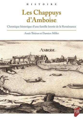 Couverture du livre « Les Chappuys d'Amboise : chronique historique d'une famille lettrée de la Renaissance » de Damien Millet et Anais Thierus aux éditions Pu De Rennes