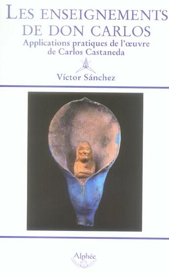 Couverture du livre « Les Enseignements De Don Carlos » de Victor Sanchez aux éditions Alphee.jean-paul Bertrand