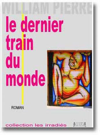 Couverture du livre « Le dernier train du monde » de William Pierre aux éditions Jacques Andre