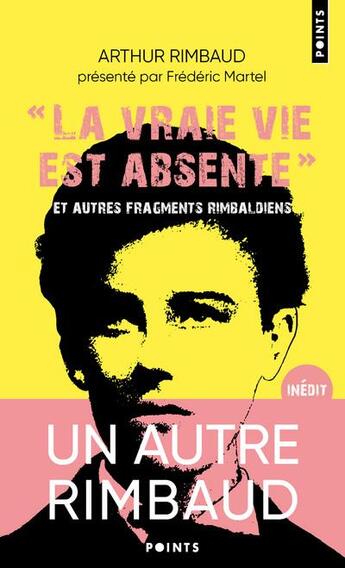 Couverture du livre « La vraie vie est absente et autres fragments rimbaldiens ; dictionnaire homo-érotique » de Arthur Rimbaud aux éditions Points