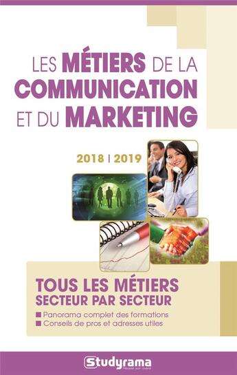 Couverture du livre « Les métiers de la communication et du marketing ; tous les métiers secteur par secteur (édition 2018/2019) » de  aux éditions Studyrama