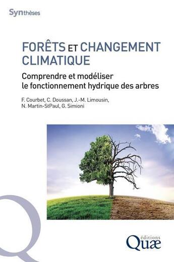 Couverture du livre « Forêts et changement climatique » de Francois Courbet et Nicolas Martin-Stpaul et Claude Doussan et Jean-Marc Limousin et Guillaume Simioni aux éditions Quae