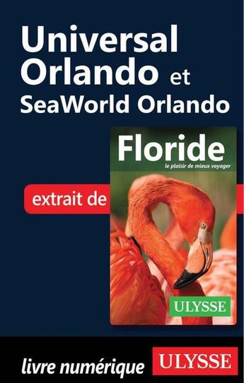 Couverture du livre « Universal Orlando et SeaWorld Orlando » de  aux éditions Ulysse