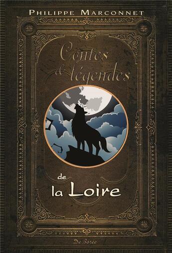 Couverture du livre « Contes et légendes de la Loire » de Philippe Marconnet aux éditions De Boree