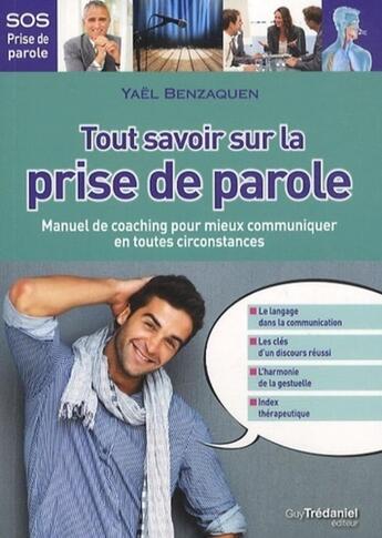 Couverture du livre « Tout savoir sur la prise de parole ; manuel de coaching » de Yael Benzaquen aux éditions Guy Trédaniel