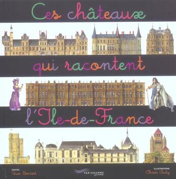 Couverture du livre « Ces châteaux qui racontent l'Ile-de-France » de Uwe Bennert aux éditions Parigramme