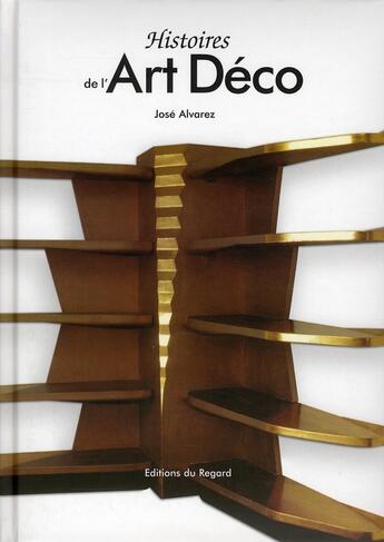 Couverture du livre « Histoires de l'art déco » de Jose Alvarez aux éditions Le Regard