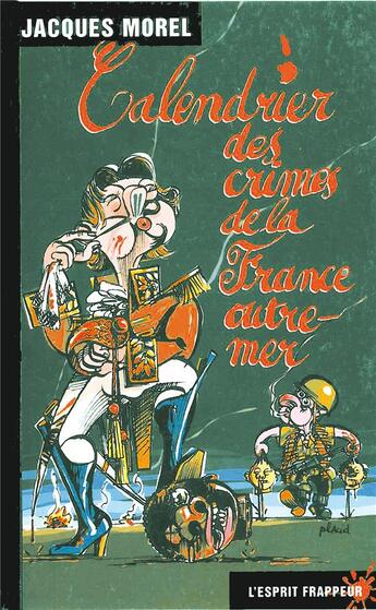 Couverture du livre « Calendrier des crimes de la France outre mer » de Jacques Morel aux éditions L'esprit Frappeur