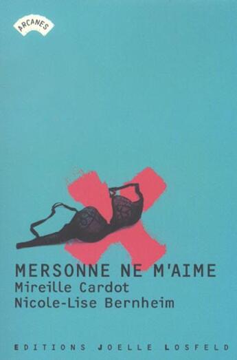 Couverture du livre « Mersonne ne m'aime - romance policiere » de Bernheim/Cardot aux éditions Joelle Losfeld