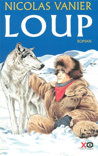 Couverture du livre « Loup » de Nicolas Vanier aux éditions Xo