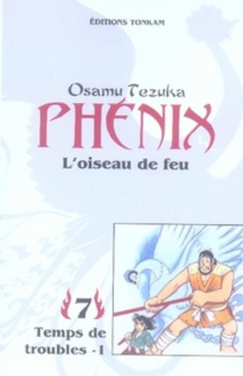 Couverture du livre « Phénix, l'oiseau de feu Tome 7 : temps de troubles Tome 1 » de Osamu Tezuka aux éditions Delcourt