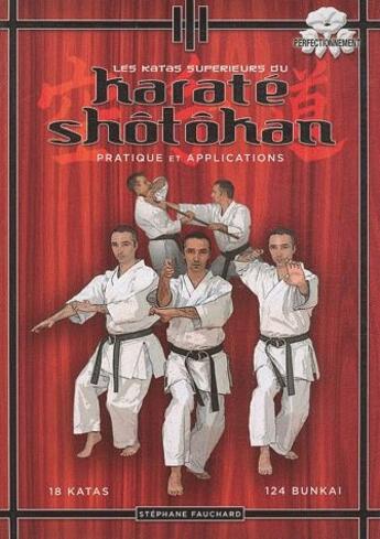 Couverture du livre « Karaté-do shotokan ; 18 kata superieurs ; 124 bunkai » de Stephane Fauchard aux éditions Budo