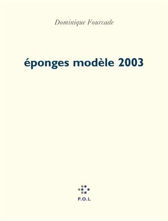 Couverture du livre « Éponges modèle 2003 » de Dominique Fourcade aux éditions P.o.l