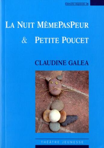 Couverture du livre « La nuit Mêmepaspeur & petite poucet theatre » de Claudine Galea aux éditions Espaces 34