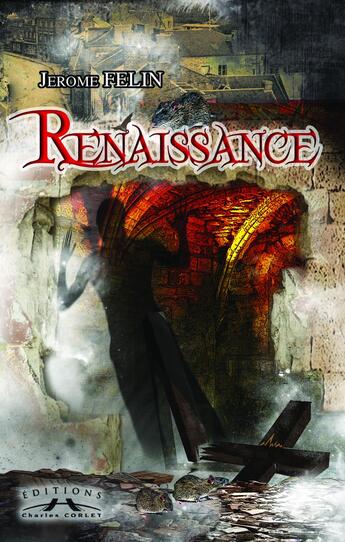 Couverture du livre « Renaissance » de Jérôme Felin aux éditions Charles Corlet