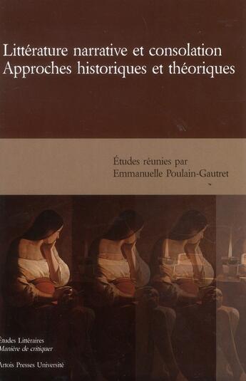 Couverture du livre « Littérature narrative et consolation : Approches historiques et théoriques » de Poulain Gautret aux éditions Pu D'artois