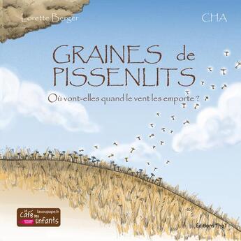 Couverture du livre « Graines de pissenlits » de Lorette Berger et Cha aux éditions Editions Thot