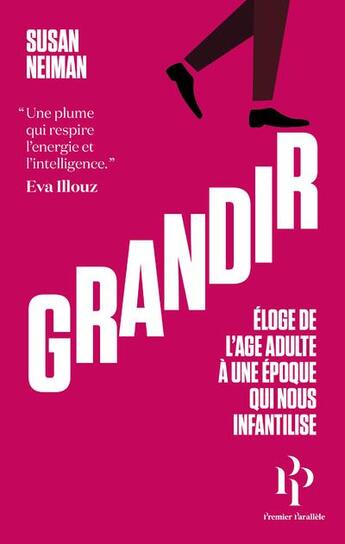 Couverture du livre « Grandir : éloge de l'âge adulte à une époque qui nous infantilise » de Susan Neiman aux éditions Premier Parallele