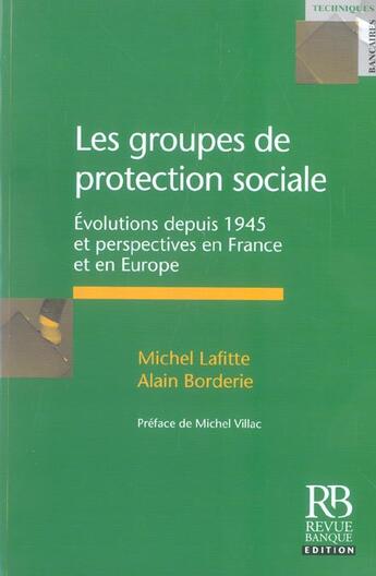 Couverture du livre « Les groupes de protection sociale (gps). evolutions depuis 1945 et perspectives - evolutions depuis » de Lafitte M. aux éditions Revue Banque