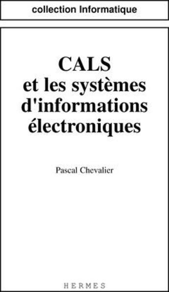 Couverture du livre « Cals et les systemes d'informations electroniques (coll. informatique) » de Pascal Chevalier aux éditions Hermes Science Publications