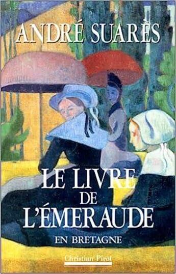 Couverture du livre « Le livre de l'émeraude en Bretagne » de André Suarès aux éditions La Simarre