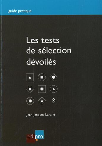 Couverture du livre « Les tests de selection devoiles » de Larane J.-J. aux éditions Edi Pro