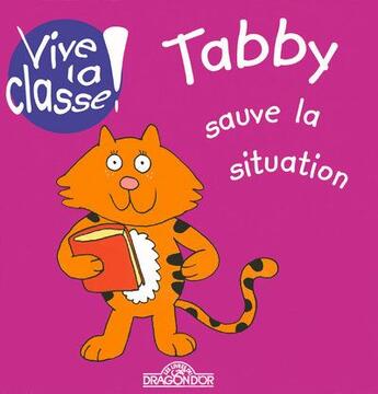 Couverture du livre « Tabby sauve la situation » de Vrbova/Morgan-Jones aux éditions Les Livres Du Dragon D'or