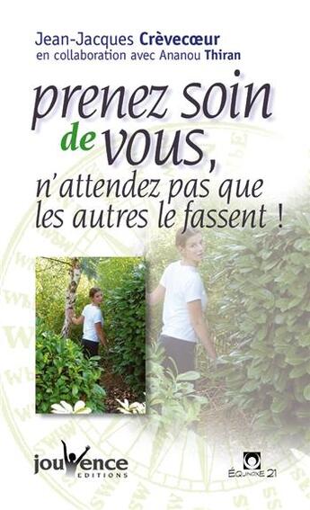 Couverture du livre « Prenez soin de vous, n'attendez pas que les autres le fassent! » de Jean-Jacques Crevecoeur et Ananou Thiran aux éditions Jouvence