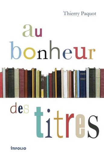 Couverture du livre « Au bonheur des titres » de Thierry Paquot aux éditions Infolio