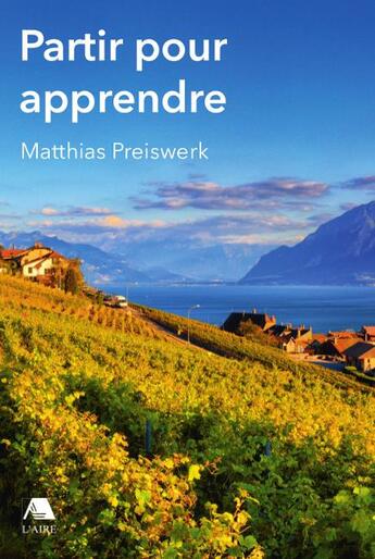 Couverture du livre « Partir pour apprendre » de Matthias Preiswerk aux éditions Éditions De L'aire