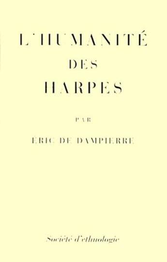 Couverture du livre « L'humanite des harpes » de Eric De Dampierre aux éditions Societe D'ethnologie