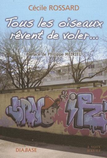 Couverture du livre « Tous les oiseaux revent de voler... » de Cecile Rossard aux éditions Diabase