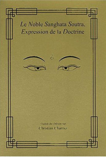 Couverture du livre « Noble Sanghata soutra ; expression de la doctrine » de Christian Charrier aux éditions Vajra Yogini