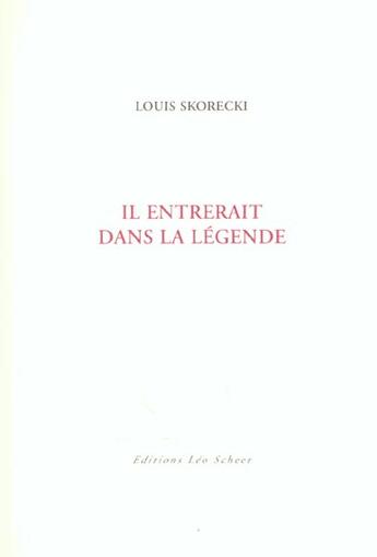 Couverture du livre « Il entrerait dans la legende » de Louis Skorecki aux éditions Leo Scheer