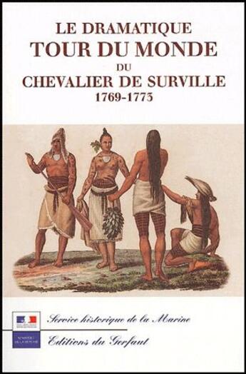 Couverture du livre « Le dramatique tour du monde du chevalier de Surville 1769-1773 » de Alain Morgat aux éditions Gerfaut