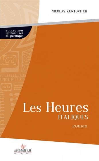 Couverture du livre « Les heures italiques » de Nicolas Kurtovitch aux éditions Au Vent Des Iles