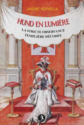 Couverture du livre « Hund en lumiere - hund en lumiere. la stricte observance templiere decodee » de Andre Kervella aux éditions La Tarente